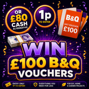 Win £100 B&Q Voucher or £80 Cash Alternative